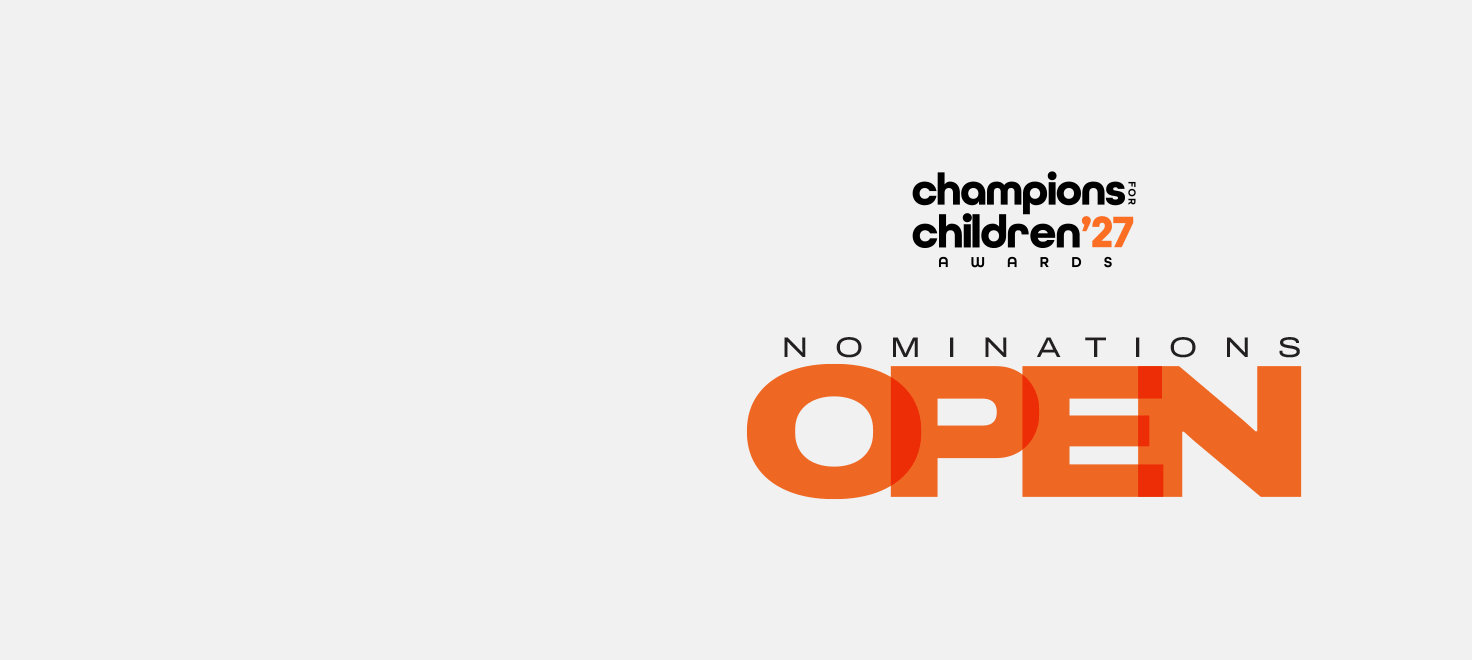 2027 Champions for Children Awards Nominations are Open! 2027 Champions for Children Awards Nominations are Open!